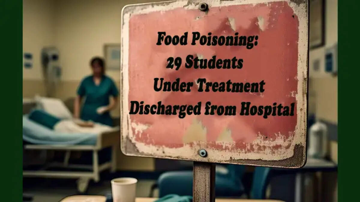 Food Poisoning: 29 Students Under Treatment Discharged from Hospital